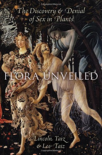 Flora Unveiled The Discovery And Denial Of Sex In Plants 1st Edition Taiz