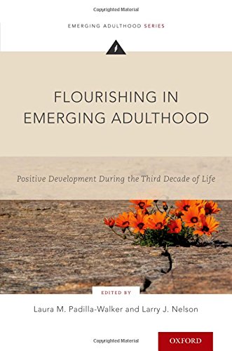 Flourishing In Emerging Adulthood Positive Development During The Third Decade Of Life 1st Edition Nelson