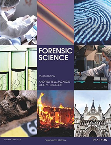 Forensic Science 4th Revised Edition Andrew R W Jackson Julie M Jackson