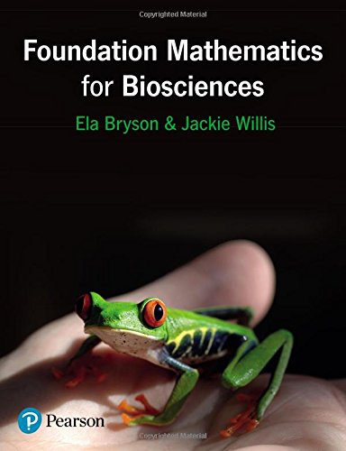 Foundation Mathematics For Biosciences First Edition Bryson Elzbieta Willis