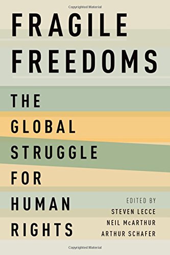 Fragile Freedoms The Global Struggle For Human Rights 1st Edition Lecce