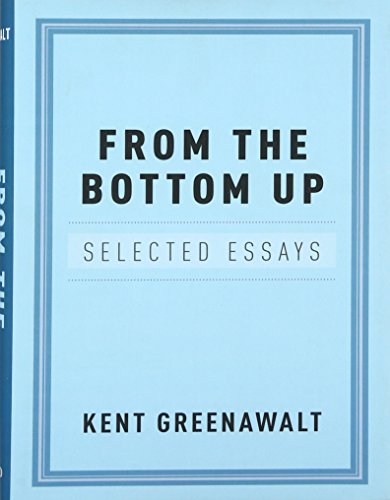 From The Bottom Up Selected Essays 1st Edition Greenawalt Kent