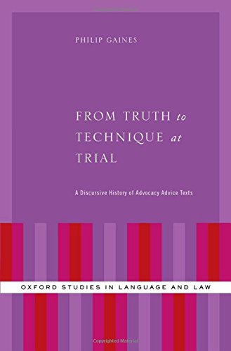 From Truth To Technique At Trial A Discursive History Of Advocacy Advice Texts 1st Edition Philip Gaines