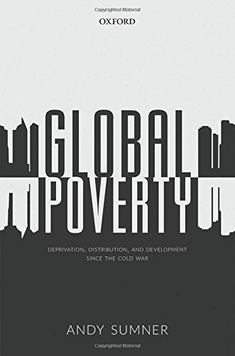 Global Poverty Deprivation Distribution And Development Since The Cold War 1st Edition Sumner
