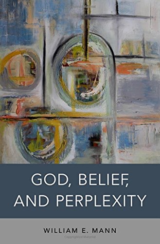 God Belief And Perplexity 1st Edition Mann William E