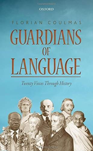 Guardians Of Language Twenty Voices Through History 1st Edition Coulmas