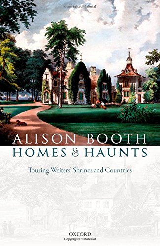 Homes And Haunts Touring Writers Shrines And Countries 1st Edition Booth