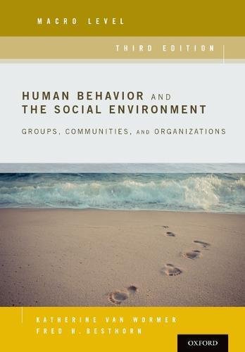 Human Behavior And The Social Environment Macro Level Groups Communities And Organizations 3rd Edition Besthorn