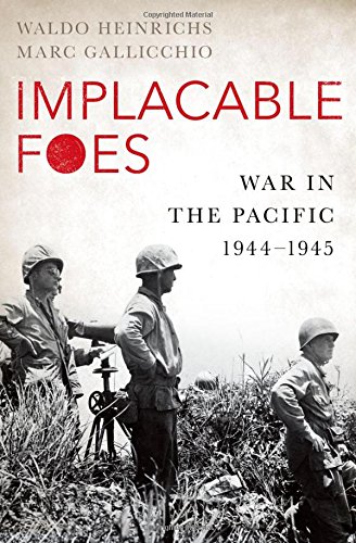Implacable Foes War In The Pacific 19441945 1st Edition Gallicchio