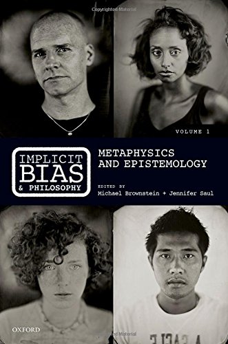 Implicit Bias And Philosophy Volume 1 Metaphysics And Epistemology 1st Edition Brownstein