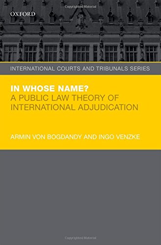 In Whose Name A Public Law Theory Of International Adjudication 1st Edition Bogdandy