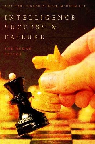 Intelligence Success And Failure The Human Factor 1st Edition Uri Barjoseph
