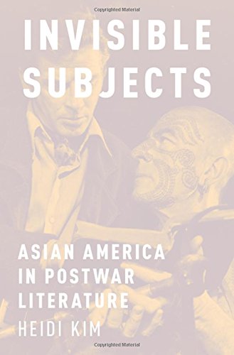 Invisible Subjects Asian America In Postwar Literature 1st Edition Kim