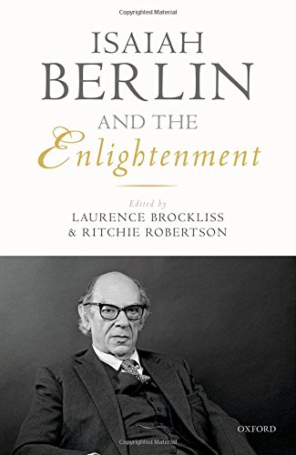 Isaiah Berlin And The Enlightenment 1st Edition Laurence W B Brockliss