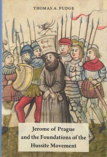 Jerome Of Prague And The Foundations Of The Hussite Movement 1st Edition Fudge