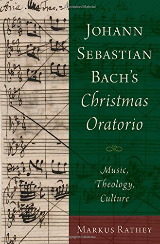 Johann Sebastian Bachs Christmas Oratorio Music Theology Culture 1st Edition Markus Rathey