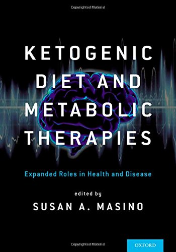 Ketogenic Diet And Metabolic Therapies Expanded Roles In Health And Disease 1st Edition Susan Masino