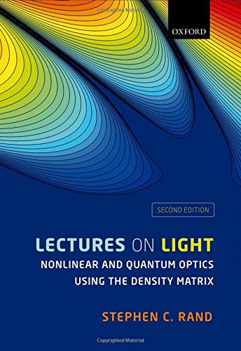 Lectures On Light Nonlinear And Quantum Optics Using The Density Matrix 2nd Edition Rand