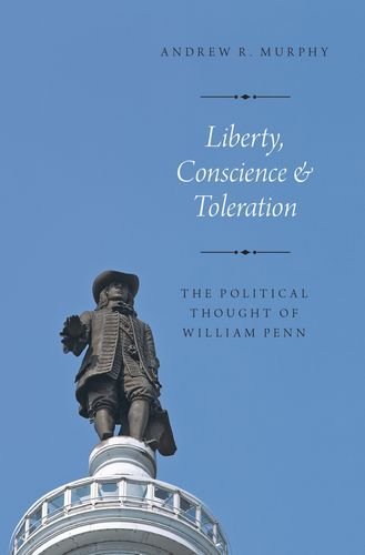 Liberty Conscience And Toleration The Political Thought Of William Penn 1st Edition Murphy