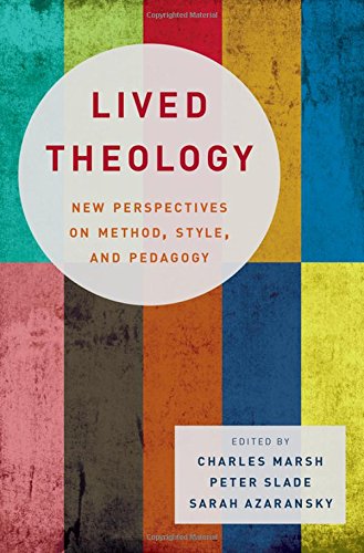 Lived Theology New Perspectives On Method Style And Pedagogy 1st Edition Azaransky