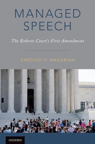 Managed Speech The Roberts Courts First Amendment 1st Edition Magarian