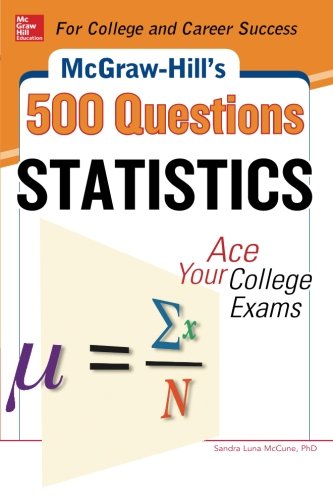Mcgrawhills 500 Statistics Questions Ace Your College Exams 1st Edition Sandra Luna Mccune
