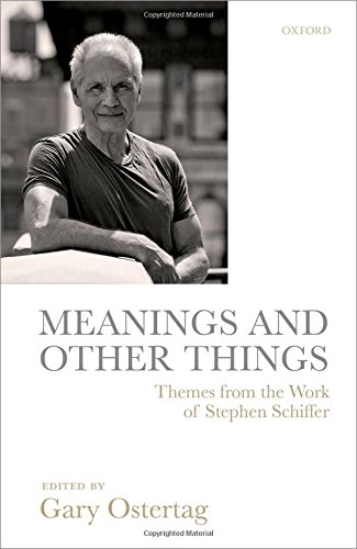Meanings And Other Things Themes From The Work Of Stephen Schiffer 1st Edition Ostertag