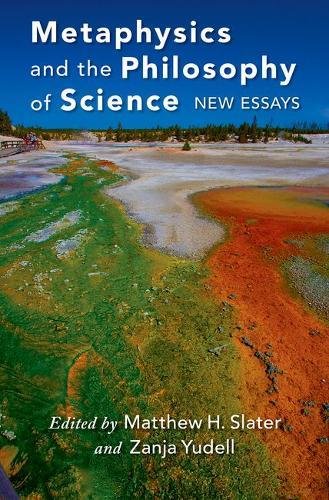 Metaphysics And The Philosophy Of Science New Essays 1st Edition Slater
