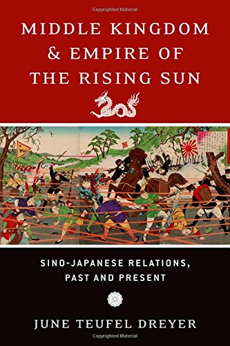 Middle Kingdom And Empire Of The Rising Sun Sinojapanese Relations Past And Present 1st Edition June Teufel Dreyer