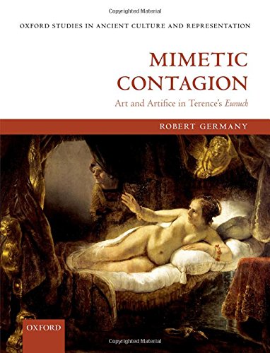 Mimetic Contagion Art And Artifice In Terences Eunuch 1st Edition Robert Germany