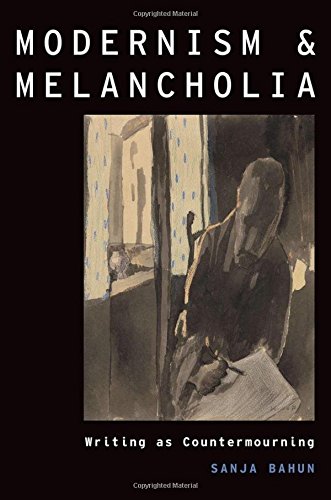 Modernism And Melancholia Writing As Countermourning 1st Edition Sanja Bahun