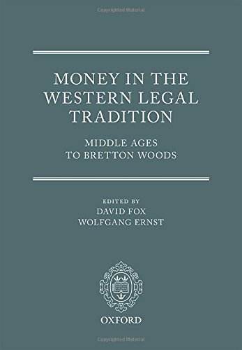 Money In The Western Legal Tradition Middle Ages To Bretton Woods 1st Edition Ernst