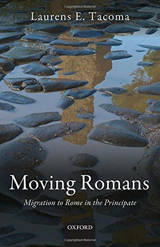 Moving Romans Migration To Rome In The Principate Illustrated Laurens E Tacoma