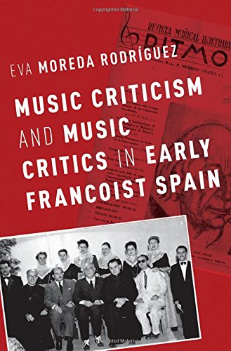 Music Criticism And Music Critics In Early Francoist Spain 1st Edition Moreda Rodrguez