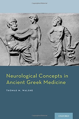 Neurological Concepts In Ancient Greek Medicine 1st Edition Thomas M Walshe Iii