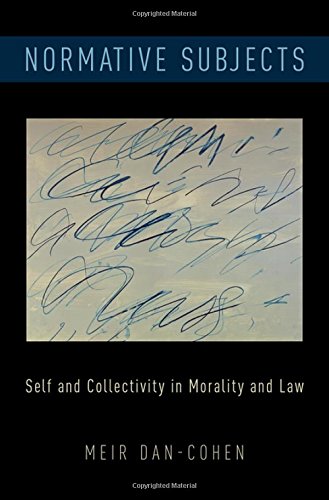 Normative Subjects Self And Collectivity In Morality And Law 1st Edition Dancohen