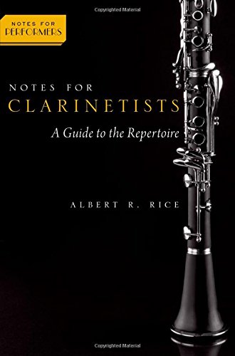 Notes For Clarinetists A Guide To The Repertoire 1st Edition Rice