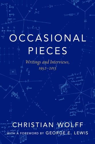 Occasional Pieces Writings And Interviews 19522013 1st Edition Christian Wolff