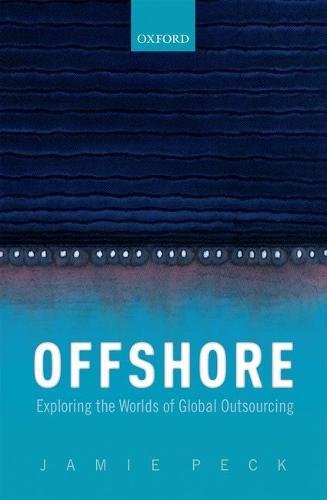 Offshore Exploring The Worlds Of Global Outsourcing 1st Edition Peck
