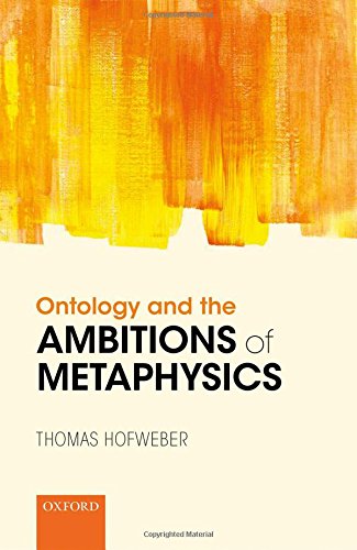 Ontology And The Ambitions Of Metaphysics 1st Edition Hofweber