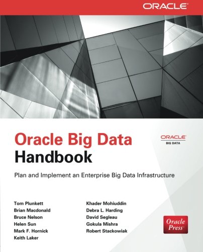 Oracle Big Data Handbook Plan And Implement An Enterprise Big Data Infrastructure 1st Edition Tom Plunkett Et Al