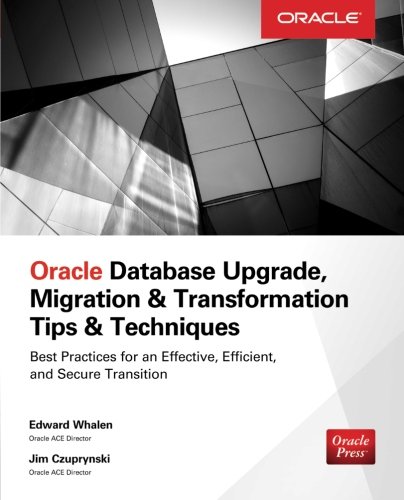 Oracle Database Upgrade Migration Transformation Tips Techniques 1st Edition Czuprynski