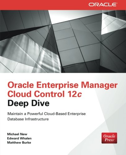 Oracle Enterprise Manager Cloud Control 12c Deep Dive 1st Edition New
