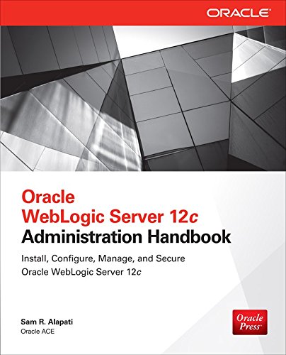 Oracle Weblogic Server 12c Administration Handbook 1st Edition Alapati