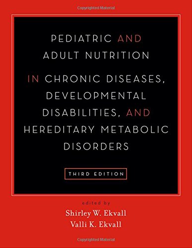 Pediatric And Adult Nutrition In Standard Chronic Diseases And Intellectual And Developmental Disabilities Prevention Assessment And Treatment 3rd Edition Shirley W Ekvall