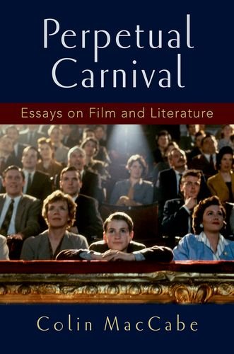 Perpetual Carnival Essays On Film And Literature 1st Edition Colin Maccabe