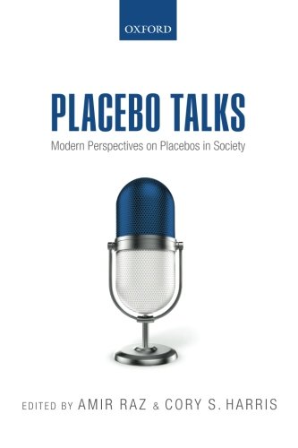 Placebo Talks Modern Perspectives On Placebos In Society 1st Edition Harris