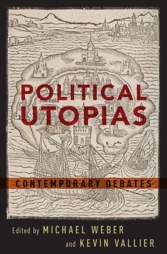 Political Utopias Contemporary Debates 1st Edition Vallier