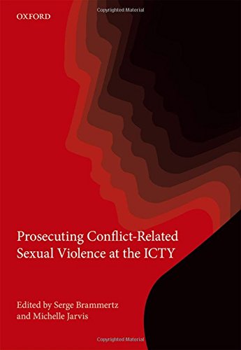 Prosecuting Conflictrelated Sexual Violence At The Icty 1st Edition Serge Brammertz