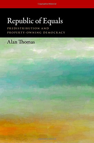Republic Of Equals Predistribution And Propertyowning Democracy 1st Edition Alan Thomas